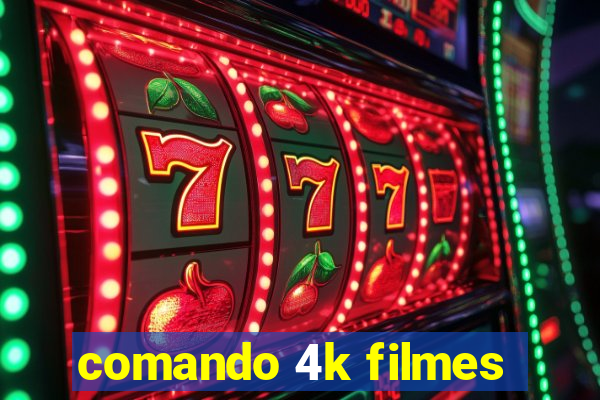 comando 4k filmes